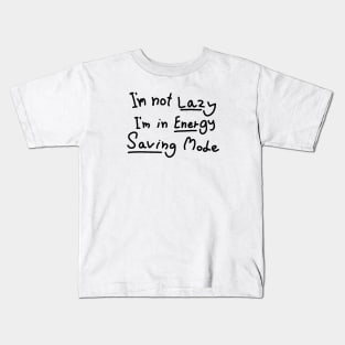 Graphic Funny Word - I'm not Lazy,I'm in Energy Saving Mode Kids T-Shirt